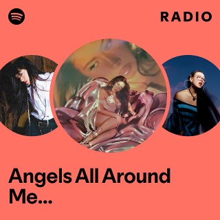 Angels All Around Me… Radio | Spotify Playlist
