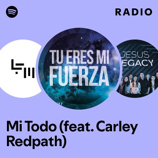 Mi Todo (feat. Carley Redpath) Radio - playlist by Spotify | Spotify