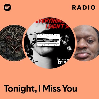 Tonight, I Miss You Radio | Spotify Playlist