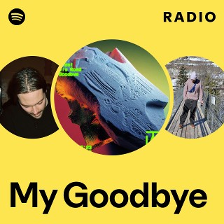 My Goodbye Radio | Spotify Playlist