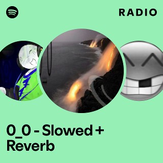 0_0 - Slowed + Reverb Radio | Spotify Playlist