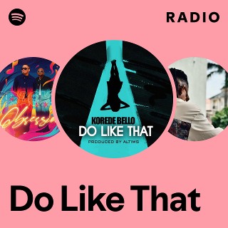 Do Like That Radio - playlist by Spotify | Spotify