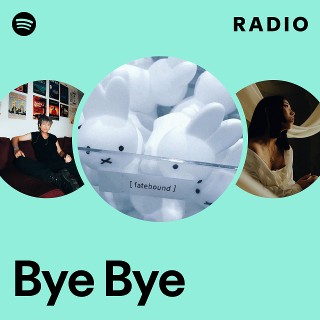 Bye Bye Radio | Spotify Playlist