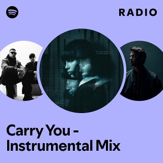 Carry You - Instrumental Mix Radio - playlist by Spotify | Spotify