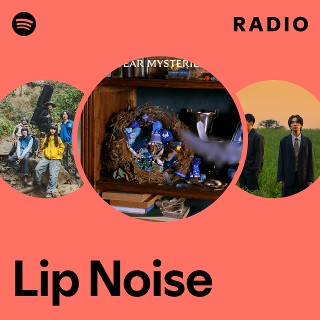Lip Noise Radio | Spotify Playlist