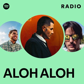 ALOH ALOH Radio | Spotify Playlist