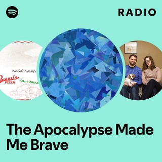 The Apocalypse Made Me Brave Radio | Spotify Playlist