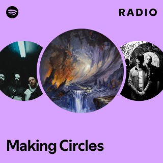 Making Circles Radio | Spotify Playlist