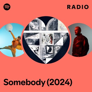 Somebody (2024) Radio | Spotify Playlist