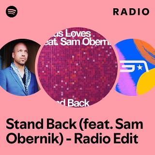 Stand Back (feat. Sam Obernik) - Radio Edit Radio | Spotify Playlist