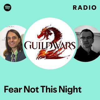 Fear Not This Night Radio Spotify Playlist