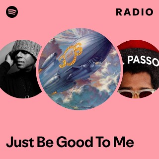 Just Be Good To Me Radio | Spotify Playlist