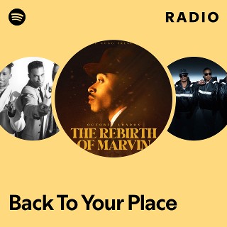 Back To Your Place Radio | Spotify Playlist