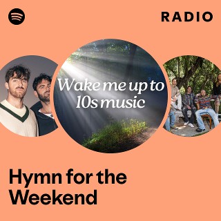 Hymn for the Weekend Radio | Spotify Playlist