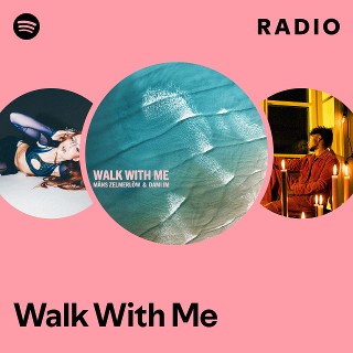 Walk With Me Radio | Spotify Playlist