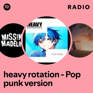heavy rotation - Pop punk version Radio | Spotify Playlist