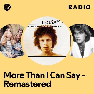 More Than I Can Say - Remastered Radio - playlist by Spotify | Spotify