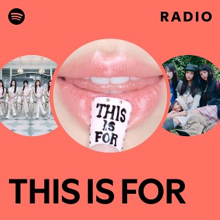 THIS IS FOR Radio | Spotify Playlist