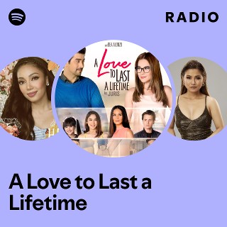A Love to Last a Lifetime Radio | Spotify Playlist