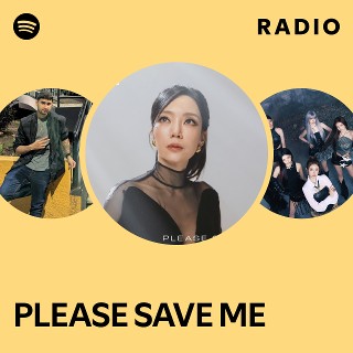 PLEASE SAVE ME Radio | Spotify Playlist