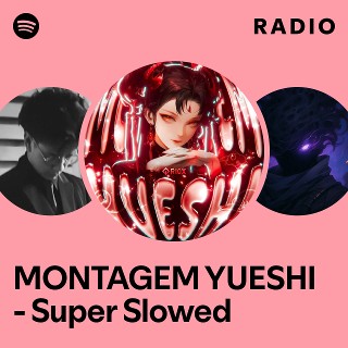 MONTAGEM YUESHI - Super Slowed Radio | Spotify Playlist