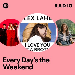 Every Day's the Weekend Radio | Spotify Playlist