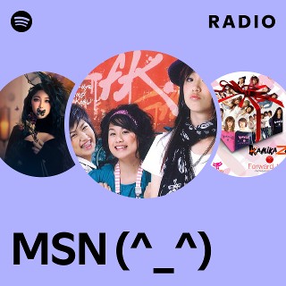 MSN (^_^) Radio | Spotify Playlist