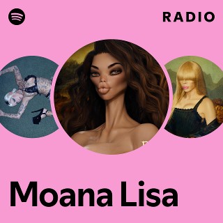 Moana Lisa Radio | Spotify Playlist