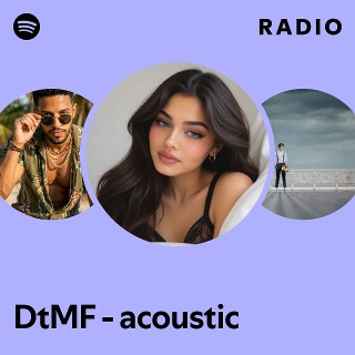 DtMF - acoustic Radio | Spotify Playlist