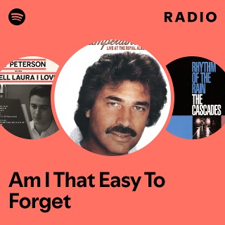 Am I That Easy To Forget Radio | Spotify Playlist