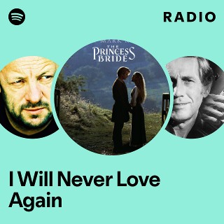 I Will Never Love Again Radio | Spotify Playlist