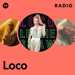 Loco Radio Playlist By Spotify Spotify