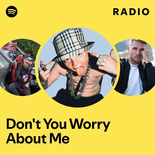 Don't You Worry About Me Radio | Spotify Playlist