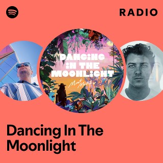 Dancing In The Moonlight Radio
