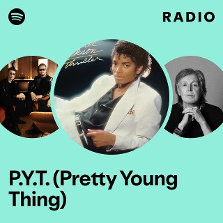 P.Y.T. (Pretty Young Thing) Radio | Spotify Playlist