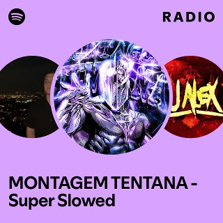 MONTAGEM TENTANA - Super Slowed Radio | Spotify Playlist