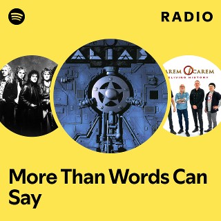 More Than Words Can Say Radio | Spotify Playlist