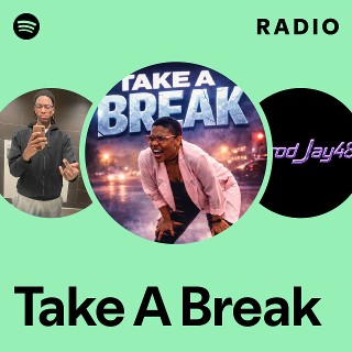 Take A Break Radio | Spotify Playlist