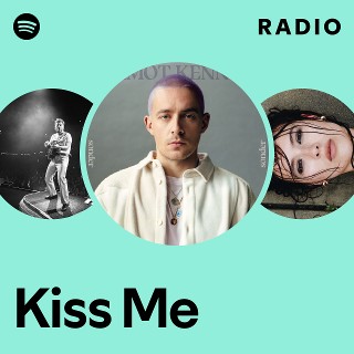 Kiss Me Radio - playlist by Spotify | Spotify