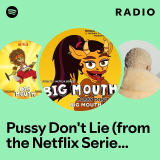 Pussy Don't Lie (from the Netflix Series "Big Mouth") Radio