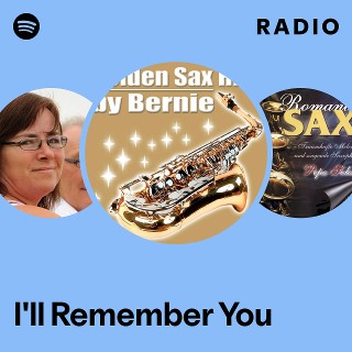 I'll Remember You Radio | Spotify Playlist