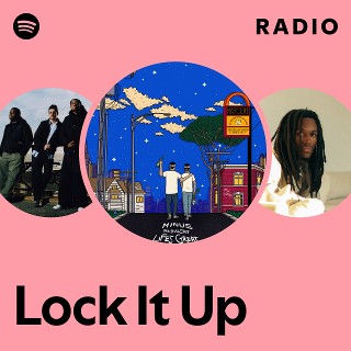 Lock It Up Radio | Spotify Playlist