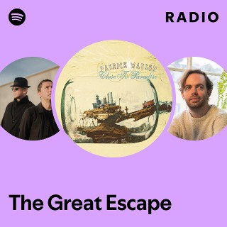 The Great Escape Radio - playlist by Spotify | Spotify