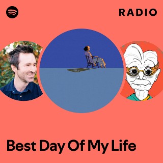 Best Day Of My Life Radio - playlist by Spotify | Spotify