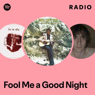 Fool Me a Good Night Radio | Spotify Playlist