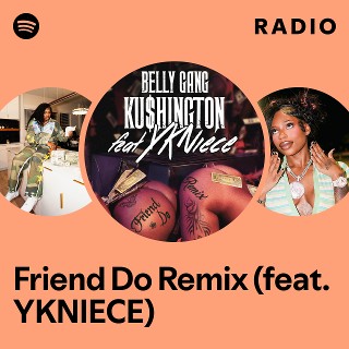 Friend Do Remix (feat. YKNIECE) Radio | Spotify Playlist