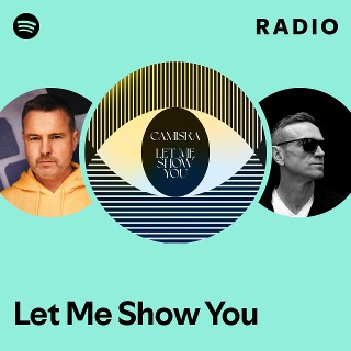 Let Me Show You Radio | Spotify Playlist
