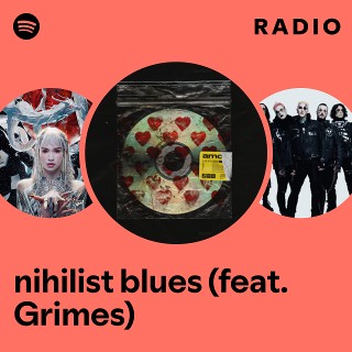 nihilist blues (feat. Grimes) Radio