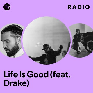 Life Is Good (feat. Drake) Radio | Spotify Playlist