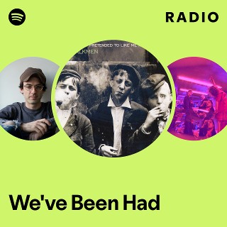 We've Been Had Radio | Spotify Playlist